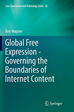 Kartonierter Einband Global Free Expression - Governing the Boundaries of Internet Content von Ben Wagner