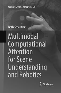 Kartonierter Einband Multimodal Computational Attention for Scene Understanding and Robotics von Boris Schauerte