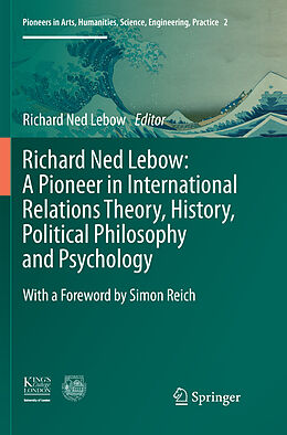 Couverture cartonnée Richard Ned Lebow: A Pioneer in International Relations Theory, History, Political Philosophy and Psychology de 