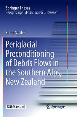 Kartonierter Einband Periglacial Preconditioning of Debris Flows in the Southern Alps, New Zealand von Katrin Sattler