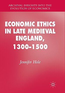 Couverture cartonnée Economic Ethics in Late Medieval England, 1300 1500 de Jennifer Hole