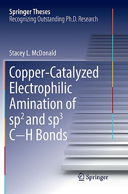 Kartonierter Einband Copper-Catalyzed Electrophilic Amination of sp2 and sp3 C H Bonds von Stacey L. McDonald