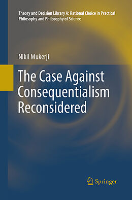 Couverture cartonnée The Case Against Consequentialism Reconsidered de Nikil Mukerji