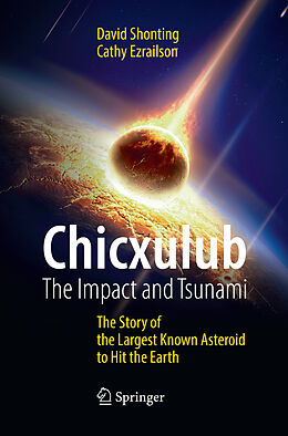 Kartonierter Einband Chicxulub: The Impact and Tsunami von Cathy Ezrailson, David Shonting