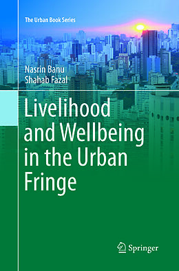 Couverture cartonnée Livelihood and Wellbeing in the Urban Fringe de Shahab Fazal, Nasrin Banu