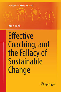 Kartonierter Einband Effective Coaching, and the Fallacy of Sustainable Change von Arun Kohli