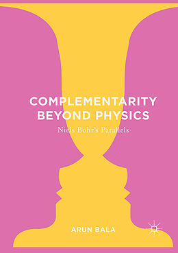 Couverture cartonnée Complementarity Beyond Physics de Arun Bala