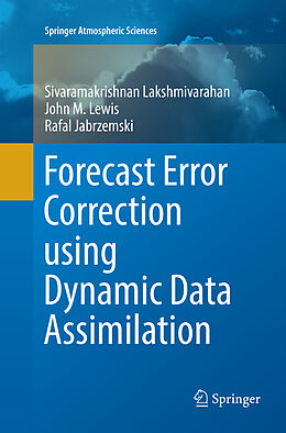 Kartonierter Einband Forecast Error Correction using Dynamic Data Assimilation von Sivaramakrishnan Lakshmivarahan, Rafal Jabrzemski, John M. Lewis