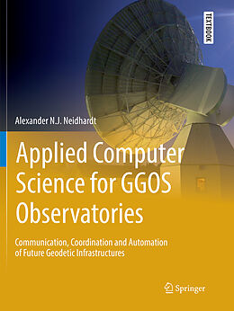 Kartonierter Einband Applied Computer Science for GGOS Observatories von Alexander N. J. Neidhardt
