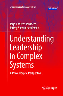 Couverture cartonnée Understanding Leadership in Complex Systems de Jeffrey Shawn Henderson, Terje Andreas Tonsberg
