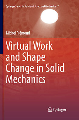 Couverture cartonnée Virtual Work and Shape Change in Solid Mechanics de Michel Frémond
