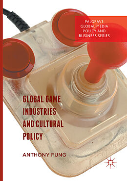 Kartonierter Einband Global Game Industries and Cultural Policy von 