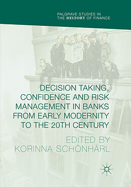 Couverture cartonnée Decision Taking, Confidence and Risk Management in Banks from Early Modernity to the 20th Century de 
