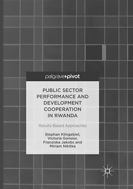 Kartonierter Einband Public Sector Performance and Development Cooperation in Rwanda von Stephan Klingebiel, Victoria Gonsior, Franziska Jakobs
