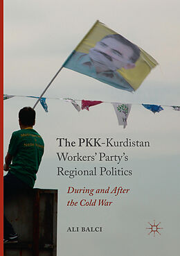 Couverture cartonnée The PKK-Kurdistan Workers  Party s Regional Politics de Ali Balci