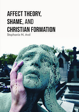 Couverture cartonnée Affect Theory, Shame, and Christian Formation de Stephanie N. Arel