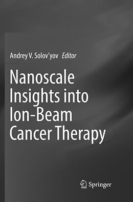 Couverture cartonnée Nanoscale Insights into Ion-Beam Cancer Therapy de 