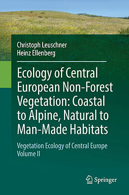 Kartonierter Einband Ecology of Central European Non-Forest Vegetation: Coastal to Alpine, Natural to Man-Made Habitats von Heinz Ellenberg, Christoph Leuschner
