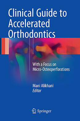 Kartonierter Einband Clinical Guide to Accelerated Orthodontics von 