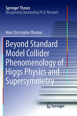 Kartonierter Einband Beyond Standard Model Collider Phenomenology of Higgs Physics and Supersymmetry von Marc Christopher Thomas