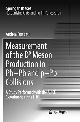 Kartonierter Einband Measurement of the D0 Meson Production in Pb Pb and p Pb Collisions von Andrea Festanti