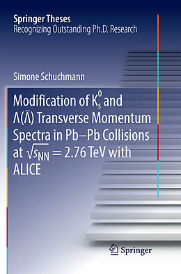 Kartonierter Einband Modification of K0s and Lambda(AntiLambda) Transverse Momentum Spectra in Pb-Pb Collisions at  sNN = 2.76 TeV with ALICE von Simone Schuchmann