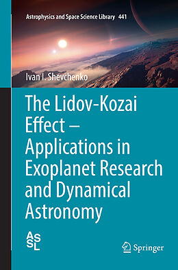 Kartonierter Einband The Lidov-Kozai Effect - Applications in Exoplanet Research and Dynamical Astronomy von Ivan I. Shevchenko