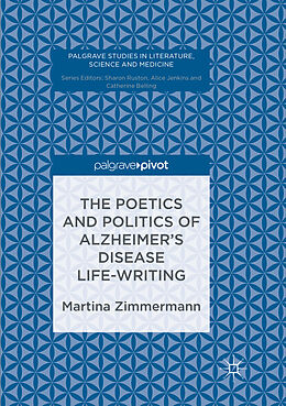 Kartonierter Einband The Poetics and Politics of Alzheimer s Disease Life-Writing von Martina Zimmermann