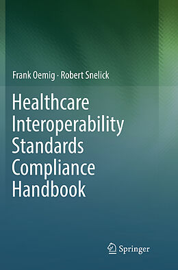 Couverture cartonnée Healthcare Interoperability Standards Compliance Handbook de Robert Snelick, Frank Oemig