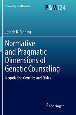 Couverture cartonnée Normative and Pragmatic Dimensions of Genetic Counseling de Joseph B. Fanning