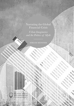 Couverture cartonnée Narrating the Global Financial Crisis de Miriam Meissner