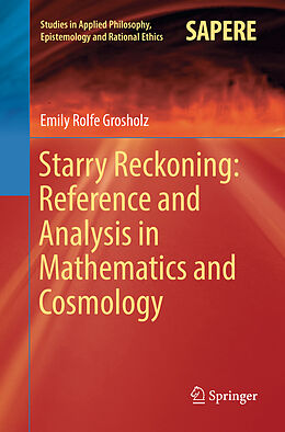 Kartonierter Einband Starry Reckoning: Reference and Analysis in Mathematics and Cosmology von Emily Rolfe Grosholz