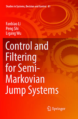 Kartonierter Einband Control and Filtering for Semi-Markovian Jump Systems von Fanbiao Li, Ligang Wu, Peng Shi