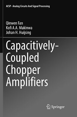 Kartonierter Einband Capacitively-Coupled Chopper Amplifiers von Qinwen Fan, Kofi A. A. Makinwa, Johan H. Huijsing