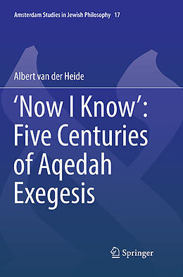 Couverture cartonnée  Now I Know : Five Centuries of Aqedah Exegesis de Albert van der Heide