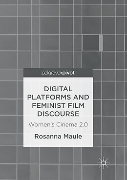 Couverture cartonnée Digital Platforms and Feminist Film Discourse de Rosanna Maule