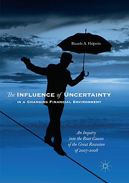 Couverture cartonnée The Influence of Uncertainty in a Changing Financial Environment de Ricardo A. Halperin