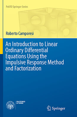 Kartonierter Einband An Introduction to Linear Ordinary Differential Equations Using the Impulsive Response Method and Factorization von Roberto Camporesi