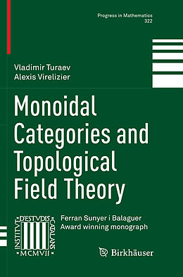 Couverture cartonnée Monoidal Categories and Topological Field Theory de Alexis Virelizier, Vladimir Turaev