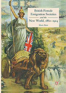 Couverture cartonnée British Female Emigration Societies and the New World, 1860-1914 de Marie Ruiz