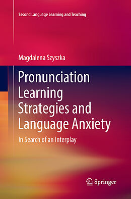 Kartonierter Einband Pronunciation Learning Strategies and Language Anxiety von Magdalena Szyszka