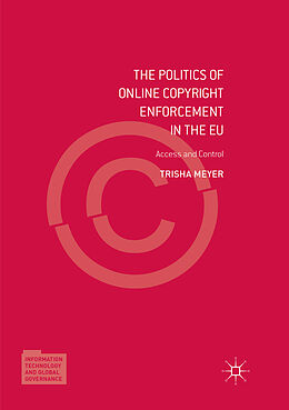 Kartonierter Einband The Politics of Online Copyright Enforcement in the EU von Trisha Meyer