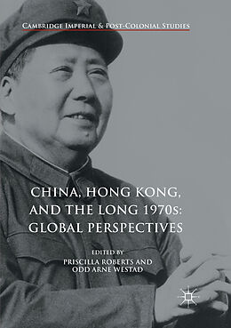 Couverture cartonnée China, Hong Kong, and the Long 1970s: Global Perspectives de 