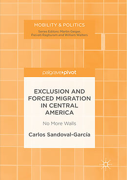 Kartonierter Einband Exclusion and Forced Migration in Central America von Carlos Sandoval-García