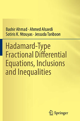 Couverture cartonnée Hadamard-Type Fractional Differential Equations, Inclusions and Inequalities de Bashir Ahmad, Jessada Tariboon, Sotiris K. Ntouyas