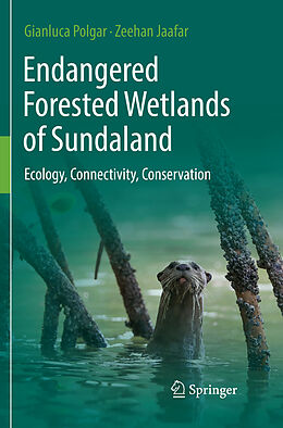 Couverture cartonnée Endangered Forested Wetlands of Sundaland de Zeehan Jaafar, Gianluca Polgar