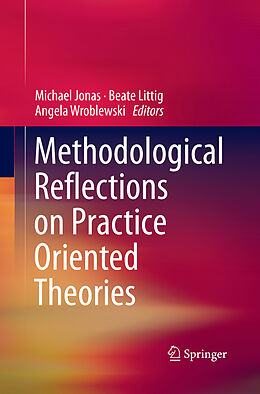 Couverture cartonnée Methodological Reflections on Practice Oriented Theories de 