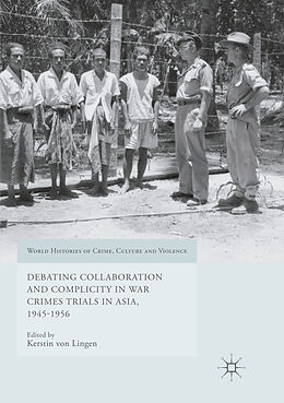 Couverture cartonnée Debating Collaboration and Complicity in War Crimes Trials in Asia, 1945-1956 de 