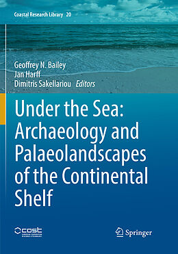 Couverture cartonnée Under the Sea: Archaeology and Palaeolandscapes of the Continental Shelf de 