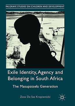 Couverture cartonnée Exile Identity, Agency and Belonging in South Africa de Zosa De Sas Kropiwnicki